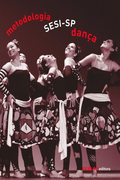 Metodologia SESI-SP - Dança (eBook, ePUB) Metodologia SESI-SP - Dança (eBook, ePUB)