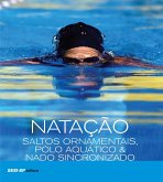 Natação, saltos ornamentais, polo aquático & nado sincronizado (eBook, ePUB) Natação, saltos ornamentais, polo aquático & nado sincronizado (eBook, ePUB)