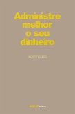 Administre melhor o seu dinheiro (eBook, ePUB)
