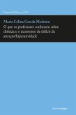 O que os professores conhecem sobre dislexia e o transtorno de déficit de atenção/hiperatividade (eBook, ePUB) O que os professores conhecem sobre dislexia e o transtorno de déficit de atenção/hiperatividade (eBook, ePUB)
