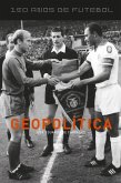150 anos de futebol - Geopolítica (eBook, ePUB)
