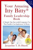 Your Amazing Itty Bitty(TM) Family Leadership Book: 15 Simple Tips Successful Companies Use That Parents Can Implement At Home (eBook, ePUB)