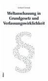 Weltanschauung in Grundgesetz und Verfassungswirklichkeit