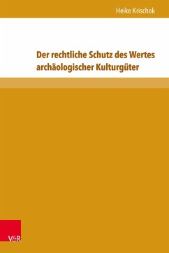 Der rechtliche Schutz des Wertes archäologischer Kulturgüter (eBook, PDF) - Krischok, Heike