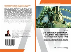 Die Bedeutung der OEEC-OECD für die schweizer Aussenpolitik nach 1945 - Arnold, Max