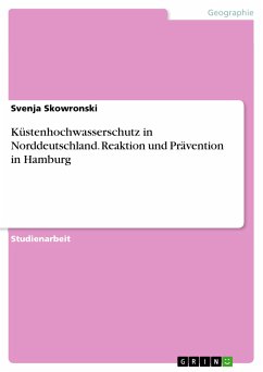 Küstenhochwasserschutz in Norddeutschland. Reaktion und Prävention in Hamburg (eBook, PDF) - Skowronski, Svenja