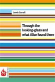 Through the looking-glass and what Alice found there (low cost). Limited edition (eBook, PDF)