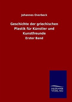 Geschichte der griechischen Plastik für Künstler und Kunstfreunde - Overbeck, Johannes