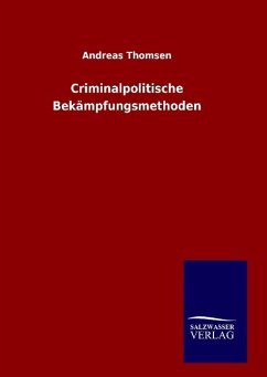 Criminalpolitische Bekämpfungsmethoden - Thomsen, Andreas