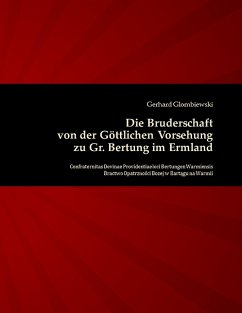 Die Bruderschaft von der Göttlichen Vorsehung zu Gr. Bertung im Ermland - Glombiewski, Gerhard