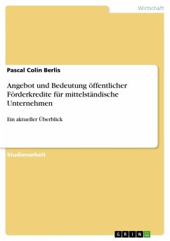 Angebot und Bedeutung öffentlicher Förderkredite für mittelständische Unternehmen - Berlis, Pascal Colin