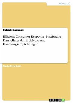 Efficient Consumer Response. Praxisnahe Darstellung der Probleme und Handlungsempfehlungen - Dadanski, Patrick