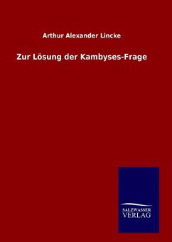 Zur Lösung der Kambyses-Frage - Lincke, Arthur Alexander