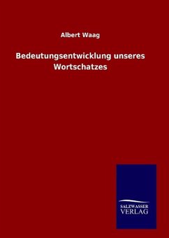 Bedeutungsentwicklung unseres Wortschatzes - Waag, Albert