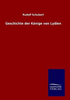 Geschichte der Könige von Lydien - Schubert, Rudolf