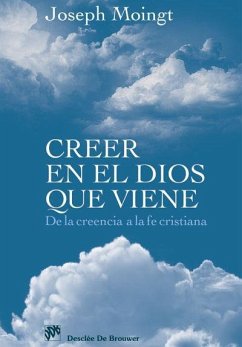 Creer en el Dios que viene : de la creencia a la fe crítica - Moingt, Joseph