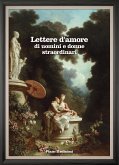 Lettere d'amore di uomini e donne straordinari (eBook, ePUB)