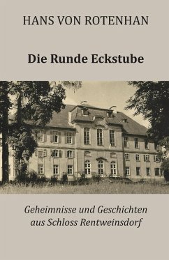 Cover Die Runde Eckstube: Geheimnisse Und Geschichten Aus Schloss Rentweinsdorf