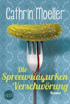 Die Spreewaldgurkenverschwörung (eBook, ePUB) - Moeller, Cathrin