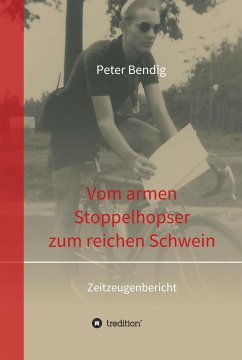 Peter Bendig - Vom armen Stoppelhopser zum reichen Schwein (eBook, ePUB) - Bendig, Peter