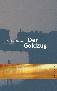 Der Goldzug (eBook, ePUB) - Stehrer, Sabine