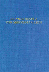 Die Villa rustica von Oberndorf a. Lech