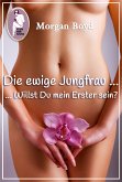 Die ewige Jungfrau ... Willst Du mein Erster sein? (eBook, PDF)