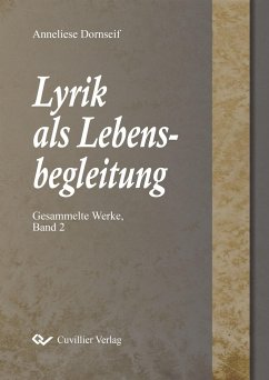 Lyrik als Lebensbegleitung. Gesammelte Werke, Band 2 - Dornseif, Anneliese