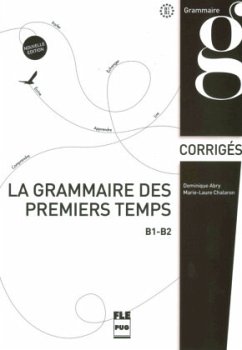 La grammaire des premiers temps B1-B2 - Nouvelle édition, Corrigés - Chalaron, Marie-Laure;Abry, Dominique