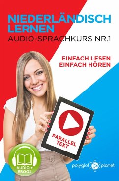 Niederländisch Lernen Einfach Lesen   Einfach Hören   Paralleltext Audio-Sprachkurs Nr. 1 (Einfach Niederländisch Lernen   Lesen & Hören, #1) (eBook, ePUB) - Planet, Polyglot