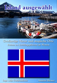 Großartige Natur und magische Orte - Reisen zu Lieblingsplätzen im Westen (eBook, ePUB) - Biemer, Annette; Guðjónsdóttir, Inga Lilja