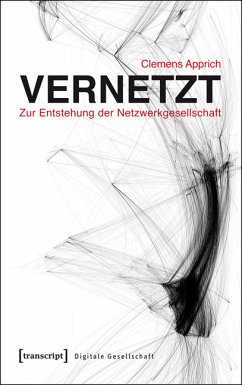 Vernetzt - Zur Entstehung der Netzwerkgesellschaft (eBook, PDF) - Apprich, Clemens