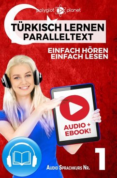Türkisch Lernen - Einfach Lesen   Einfach Hören   Paralleltext Audio-Sprachkurs Nr. 1 (Einfach Türkisch Lernen   Hören & Lesen, #1) (eBook, ePUB) - Planet, Polyglot
