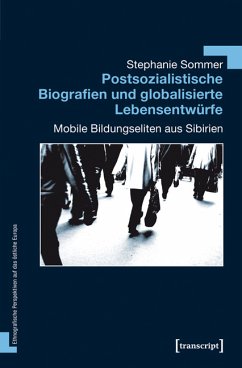Postsozialistische Biografien und globalisierte Lebensentwürfe (eBook, PDF) - Sommer, Stephanie