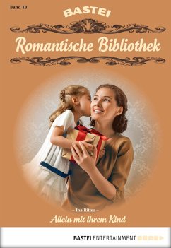 Allein mit ihrem Kind / Romantische Bibliothek Bd.18 (eBook, ePUB) - Ritter, Ina