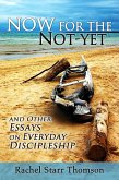 Now for the Not-Yet: and Other Essays on Everyday Discipleship (eBook, ePUB)
