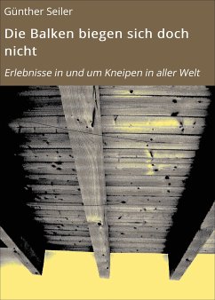 Die Balken biegen sich doch nicht (eBook, ePUB) - Seiler, Günther