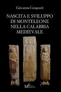 Nascita e sviluppo di Monteleone nella Calabria medievale (eBook, ePUB) - Congestri', Giovanna