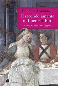 Il secondo amante di Lucrezia Buti (eBook, ePUB) - D'Annunzio, Gabriele