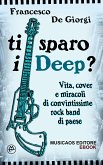 Ti sparo i Deep? (eBook, ePUB) Ti sparo i Deep? (eBook, ePUB)