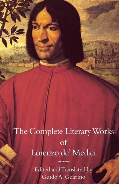 The Complete Literary Works of Lorenzo de' Medici, &quote;The Magnificent&quote;