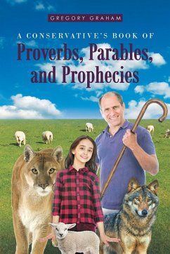 A Conservative's Book of Proverbs, Parables, and Prophecies - Graham, Gregory