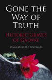 Gone the Way of the Truth: Historic Graves of Galway