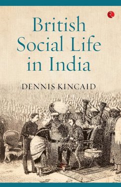 British Social Life In India - Kincaid, Dennis