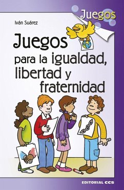 Juegos para la igualdad, libertad y fraternidad - Suárez Parades, Iván