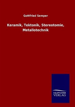 Keramik, Tektonik, Stereotomie, Metallotechnik - Semper, Gottfried