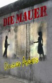 Die Mauer Die Mauer