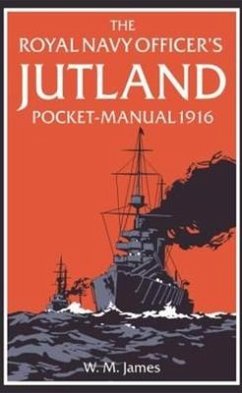The Royal Navy Officer's Jutland Pocket-Manual 1916 - R.N., W. M. James; Lavery, Brian