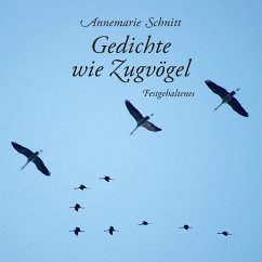 Gedichte wie Zugvögel - Schnitt, Annemarie