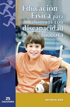 Educación física para alumnos con discapacidad motora - Serrano San Nicolás, Ángel; Benavides Díaz-Faes, Álvaro